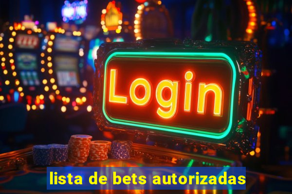 lista de bets autorizadas